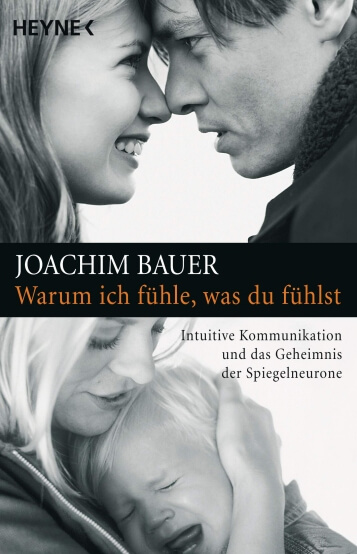 Joachim Bauer, Warum ich fühle, was Du fühlst